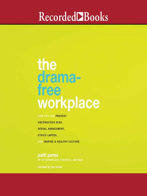 Title details for The Drama-Free Workplace by Patti Perez - Available